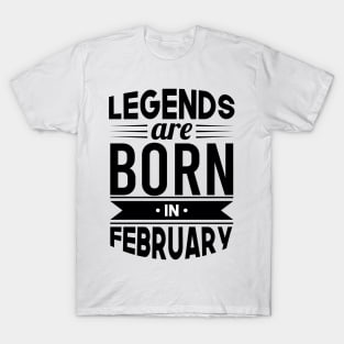 Legends Are Born In February - Gift Idea T-Shirt